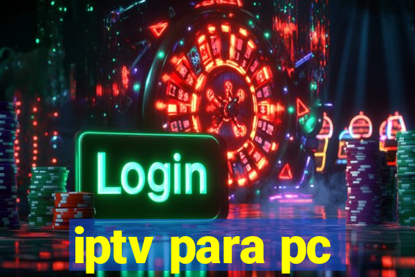iptv para pc